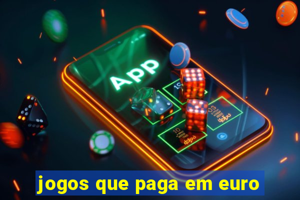 jogos que paga em euro